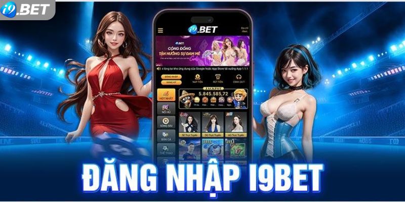 Chi tiết các bước đăng nhập i9bet nhanh chóng