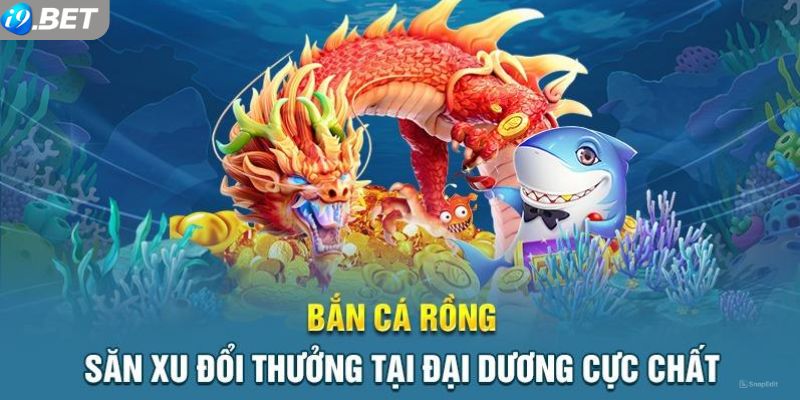 Những nét chính trong bắn cá rồng i9bet