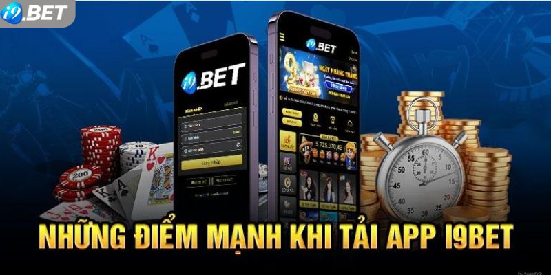 Những lí do khiến bạn phải tải app i9bet