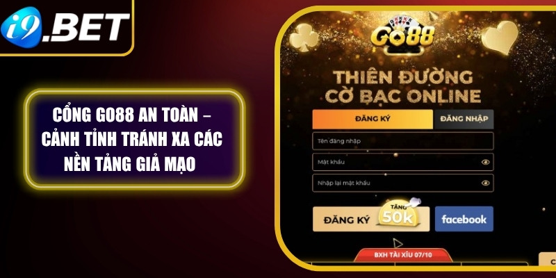 Cổng Go88 An Toàn – Cảnh Tỉnh Tránh Xa Các Nền Tảng Giả Mạo 